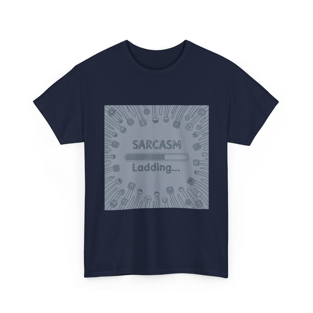 Sarcasm Loading Tee — Funny Graphic T-Shirt for Sarcastic Humor