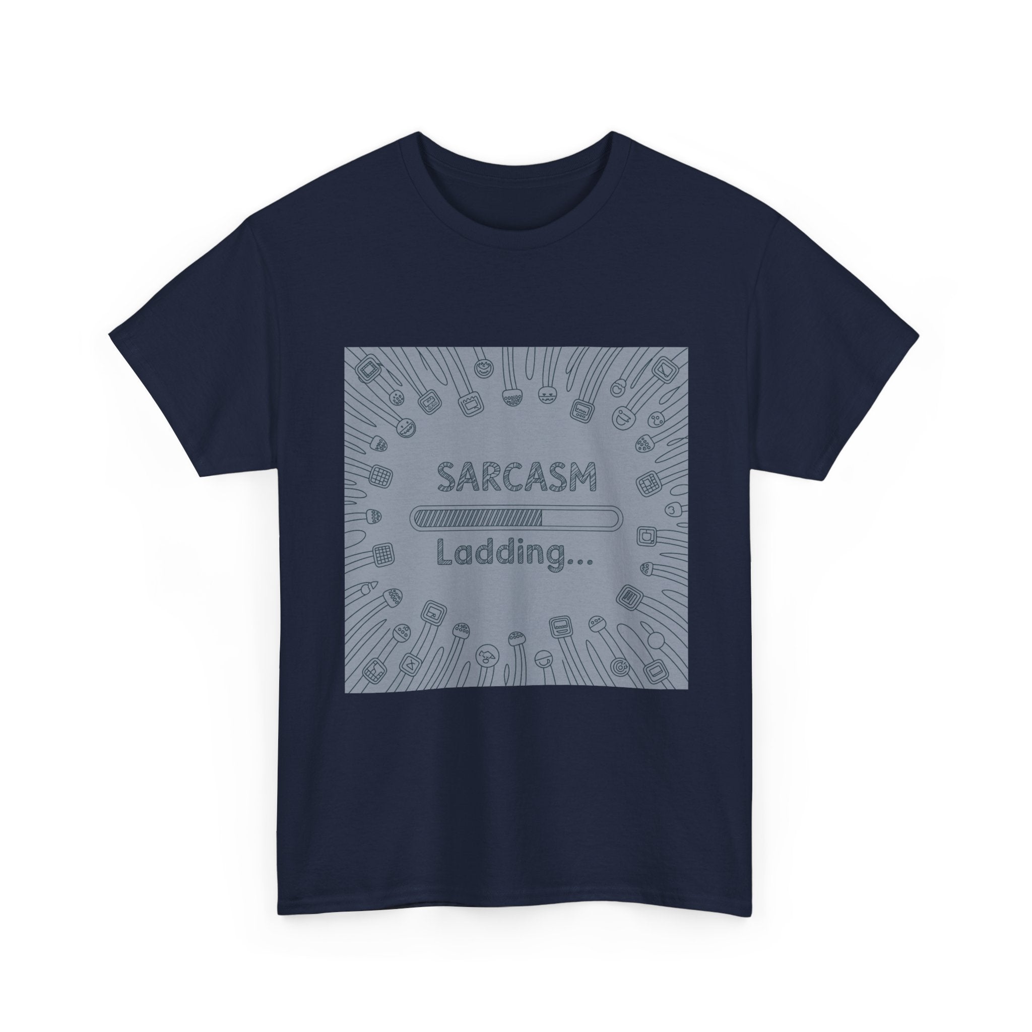 Sarcasm Loading Tee — Funny Graphic T-Shirt for Sarcastic Humor