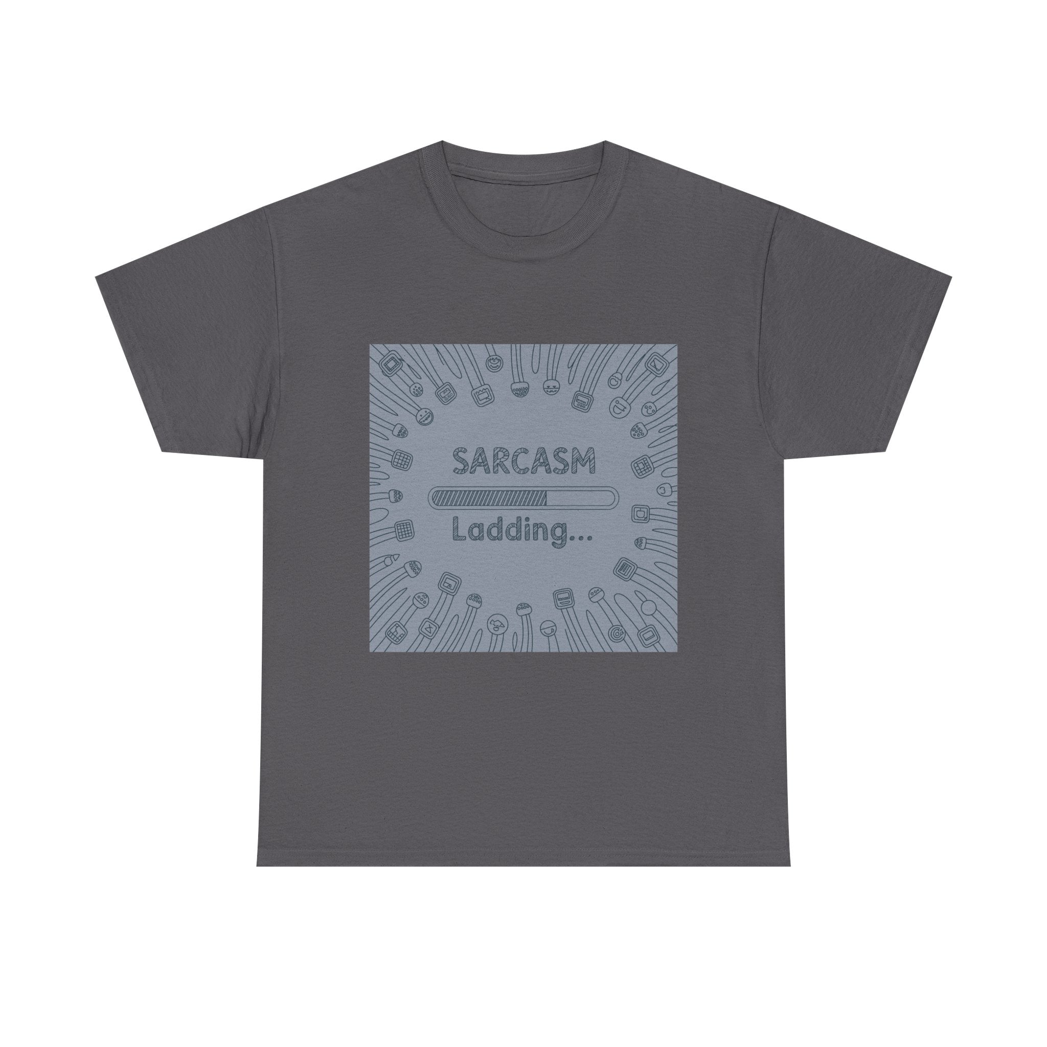 Sarcasm Loading Tee — Funny Graphic T-Shirt for Sarcastic Humor