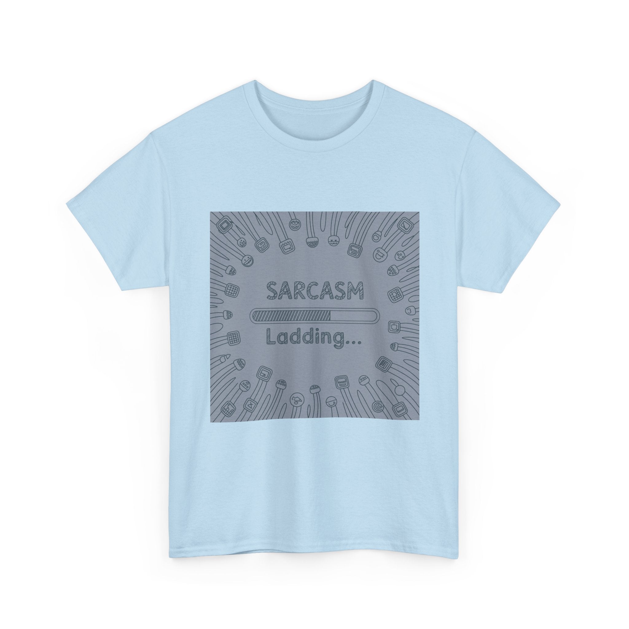 Sarcasm Loading Tee — Funny Graphic T-Shirt for Sarcastic Humor